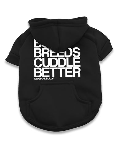 Bully Breeds Cuddle Better Dog Hoodie