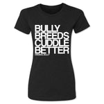 Bully Breeds Cuddle Better Ladies Tee